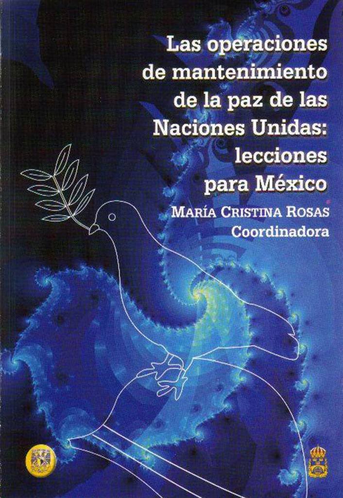 Las operaciones de mantenimiento de la paz de las Naciones Unidas: Lecciones para México